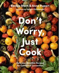 BONNIE STERN AND ANNA RUPERT: DON'T WORRY, JUST COOK